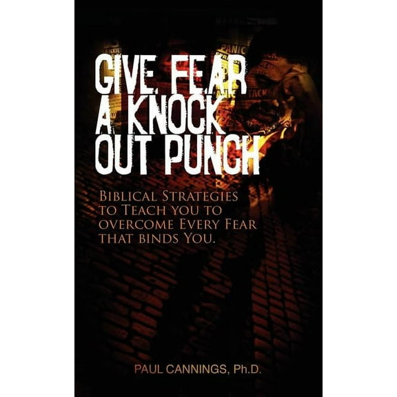Give Fear a Knock Out Punch (Paperback)