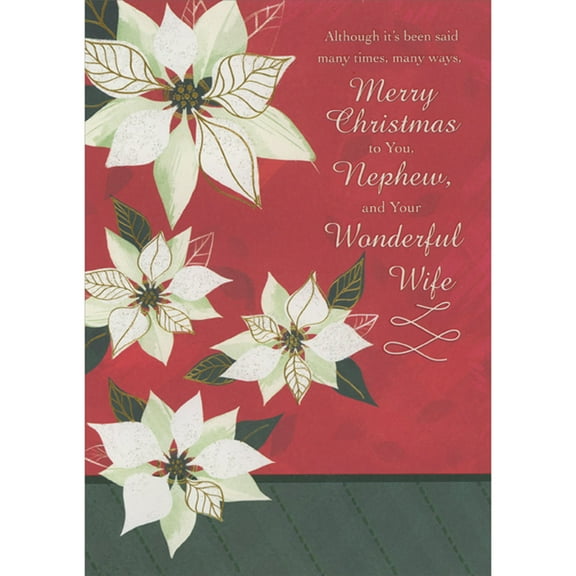 Designer Greetings Although it's Been Said, Many Times, Many Ways: White Poinsettia Blooms on Red Christmas Card for Nephew and Wife