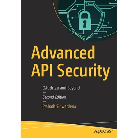 Pre-Owned Advanced API Security: Oauth 2.0 and Beyond (Paperback) 1484220498 9781484220498