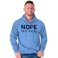 thumbnail image 5 of Nope Not Today Tomorrow Sarcastic Hoodie Sweatshirt Women Men Brisco Brands M, 5 of 6