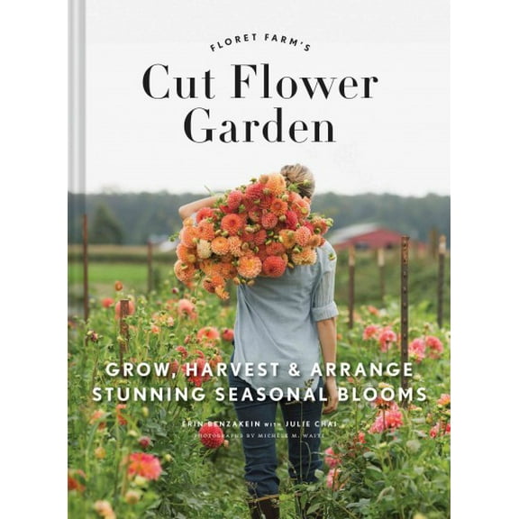 Pre-Owned Floret Farm's Cut Flower Garden: Grow, Harvest, and Arrange Stunning Seasonal Blooms: Grow, Harvest & Arrange Stunning Seasonal Blooms (Floret Farms X Chronicle Books) Paperback