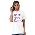 thumbnail image 3 of Best Mom Ever Mothers Day Present Women's Graphic T Shirt Tees Brisco Brands X, 3 of 5