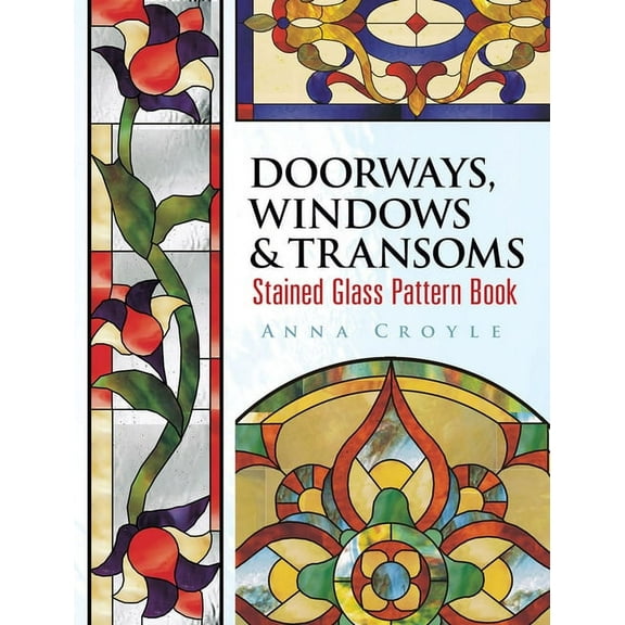 Dover Crafts: Stained Glass Doorways, Windows & Transoms Stained Glass Pattern Book, (Paperback)