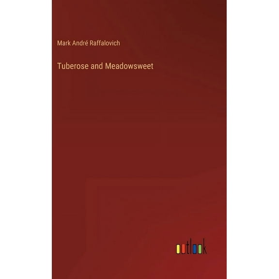 Tuberose and Meadowsweet (Hardcover)