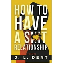 How to Have a SHIT Relationship, (Paperback)