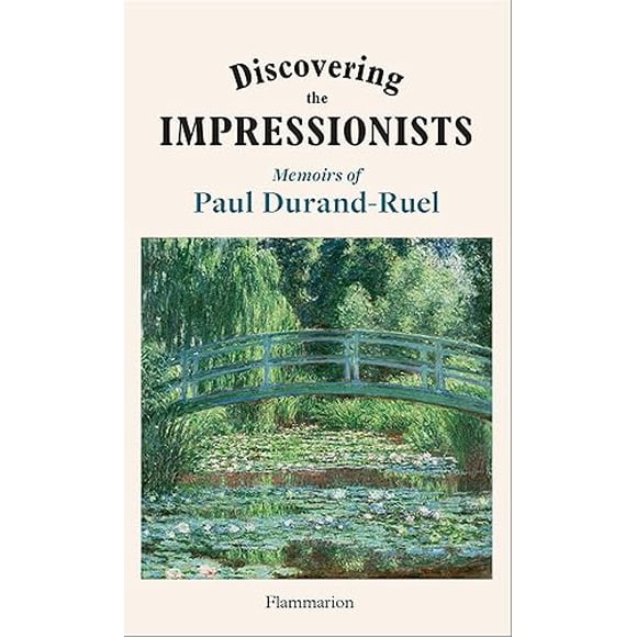 À la Découverte des Impressionnistes: Mémoires de Paul Durand Ruel