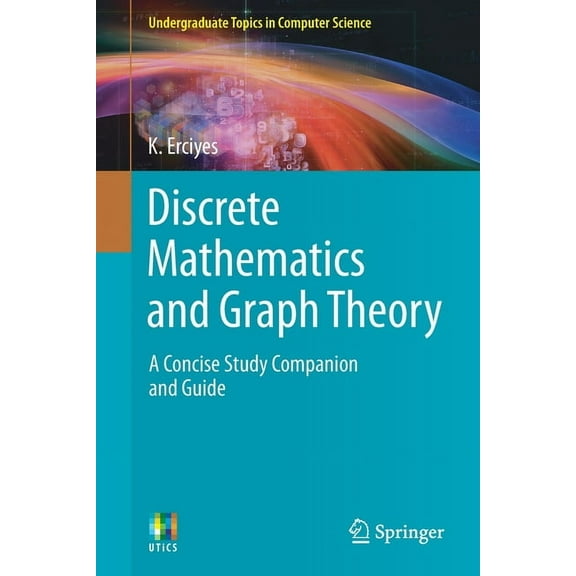 Undergraduate Topics in Computer Science Discrete Mathematics and Graph Theory: A Concise Study Companion and Guide, (Paperback)
