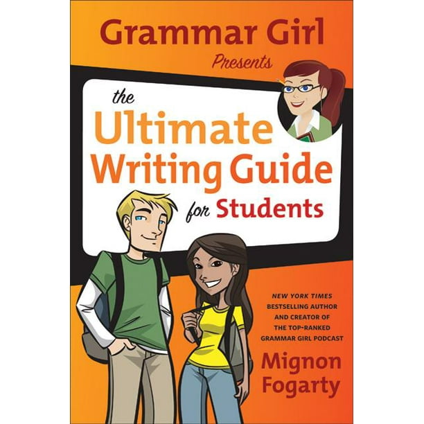 Grammar Girl Presents the Ultimate Writing Guide for Students - Walmart