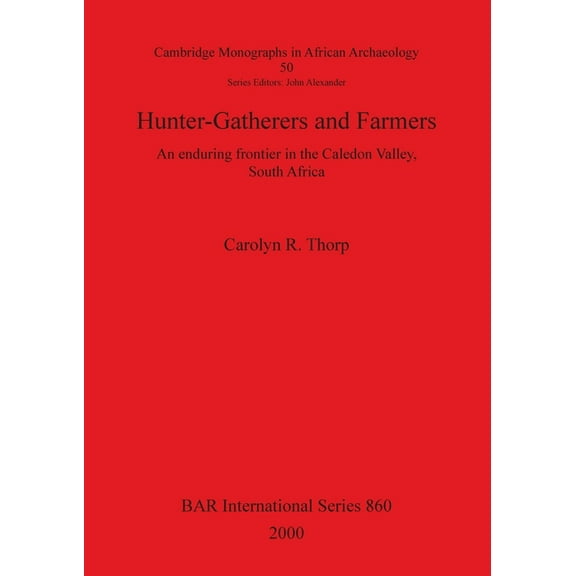 BAR International: Hunter-Gatherers and Farmers : An enduring Frontier in the Caledon Valley, South Africa (Series #860) (Paperback)