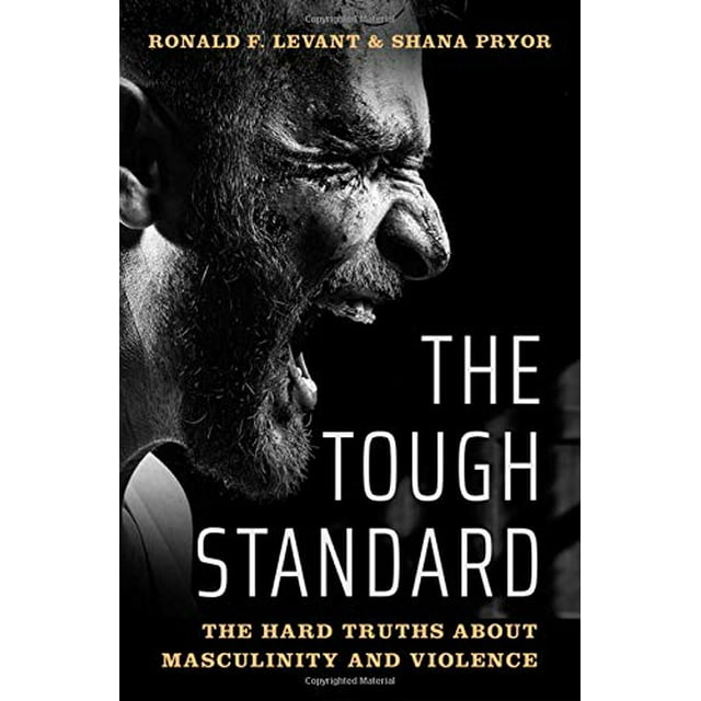 The Tough Standard: The Hard Truths About Masculinity and Violence
