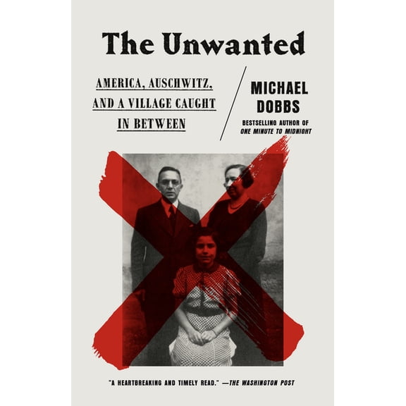 The Unwanted: America, Auschwitz, and a Village Caught in Between, (Paperback)