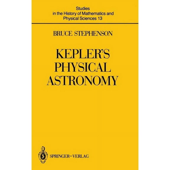Studies in the History of Mathematics an Kepler's Physical Astronomy, Book 13, (Hardcover)