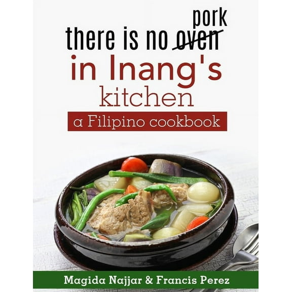 there is no oven in Inang's kitchen: a Filipino cookbook, (Paperback)