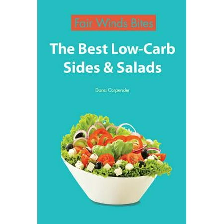 The Best Low Carb Sides and Salads - eBook (Best Low Carb Food List)