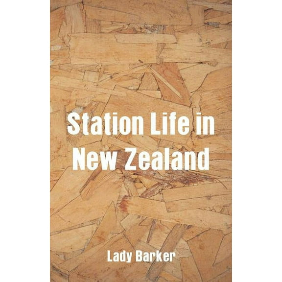 Station Life in New Zealand, (Paperback)