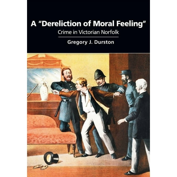 A "Dereliction of Moral Feeling", (Paperback)