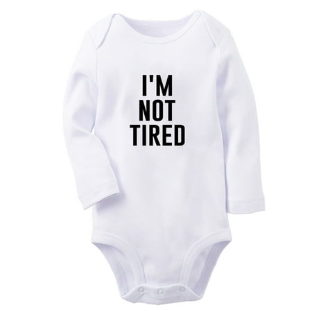 

I m Not Tired Funny Rompers Newborn Baby Unisex Bodysuits Infant Jumpsuits Toddler 0-12 Months Kids Long Sleeves Oufits (White 6-12 Months)