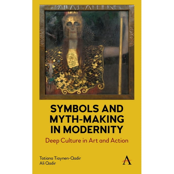 Symbols and Myth-Making in Modernity: Deep Culture in Art and Action, (Hardcover)