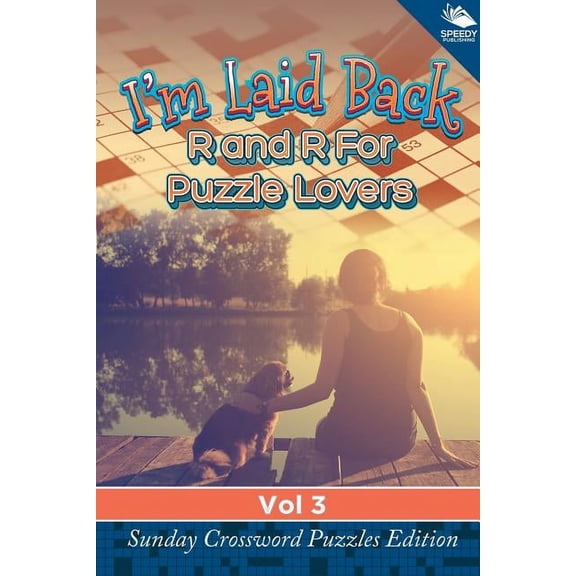 I'm Laid Back: R and R For Puzzle Lovers Vol 3: Sunday Crossword Puzzles Edition (Paperback)