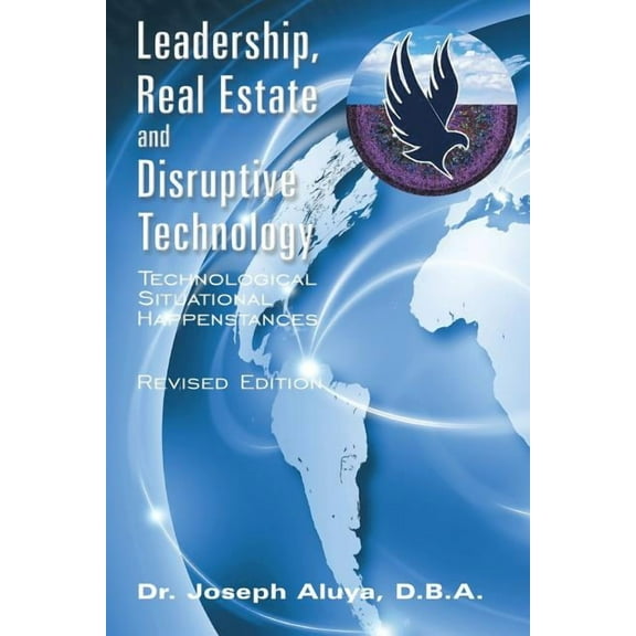 Leadership, Real Estate and Disruptive Technology : Technological Situational Happenstances