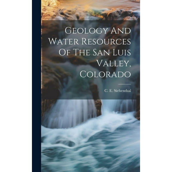 Geology And Water Resources Of The San Luis Valley, Colorado (Hardcover)