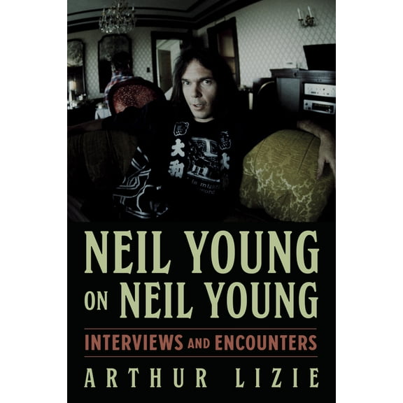 Musicians in Their Own Words Neil Young on Neil Young: Interviews and Encounters Volume 19, (Paperback)