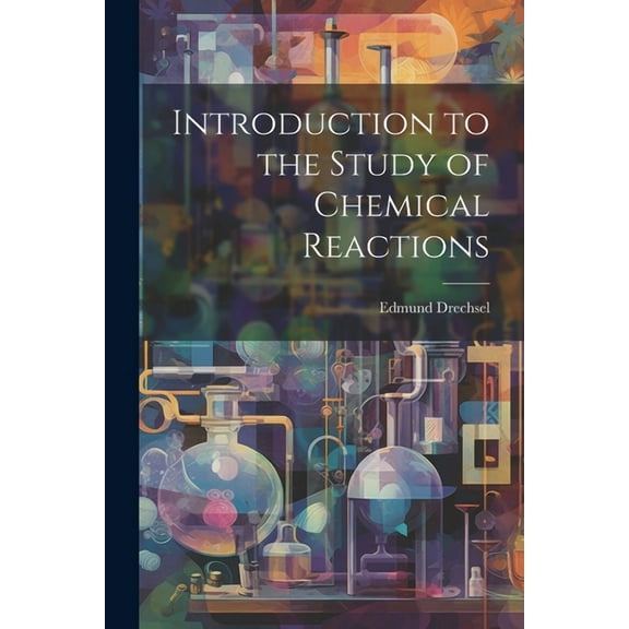Introduction to the Study of Chemical Reactions (Paperback)