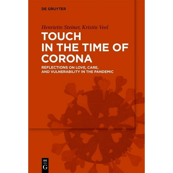 Touch in the Time of Corona: Reflections on Love, Care, and Vulnerability in the Pandemic, (Paperback)