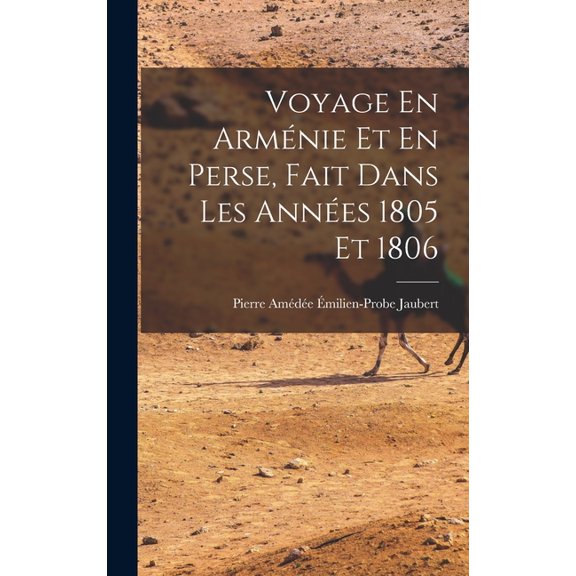Voyage En Arménie Et En Perse, Fait Dans Les Années 1805 Et 1806 (Hardcover)