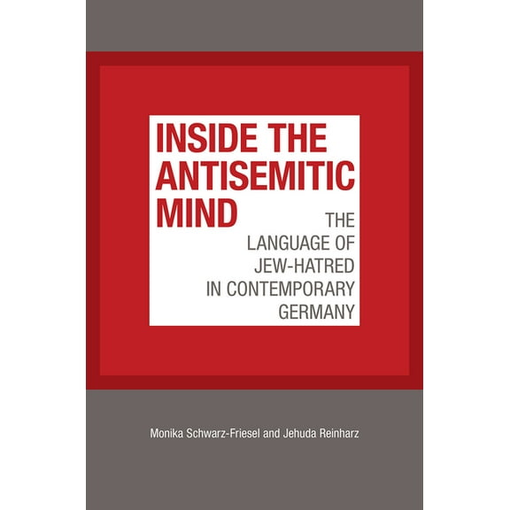The Tauber Institute Series for the Study of European Jewry: Inside the Antisemitic Mind : The Language of Jew-Hatred in Contemporary Germany (Paperback)
