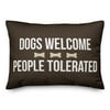 Creative Products Dogs Welcome, People Tolerated 14x20 Poly Twill Pillow