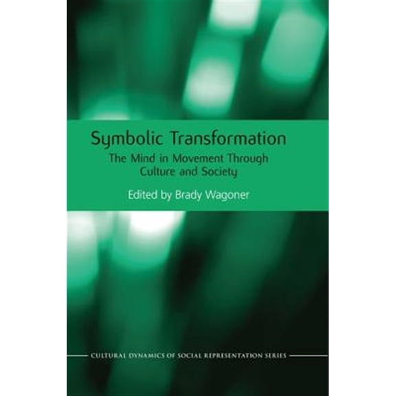 Pre-Owned Cultural Dynamics of Social Representati Symbolic Transformation: The Mind in Movement Through Culture and Society, (Paperback)