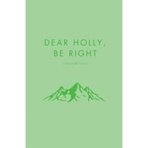 Dear Holly, be Right, (Paperback)