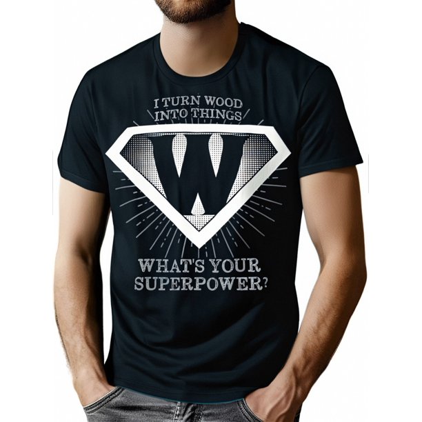 Men's "I Turn Wood into Things" Graphic Tee - Black Cotton Crewneck T-Shirt with Superpower Design, Casual Fit, Machine Washable, All-Season Wear, Festive Graphic Tee | Trendy Casual Top | Machine Wa