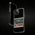 thumbnail image 6 of DistinctInk Clear Case for Apple iPhone 13 PRO (6.1" Screen) - Better Things Are Coming, 6 of 9