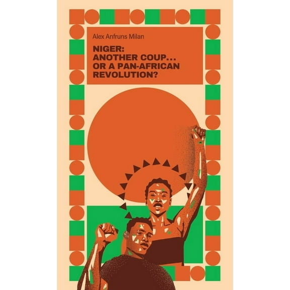 Niger: Just Another Coup . . . or a Pan-African Revolution?, (Paperback)