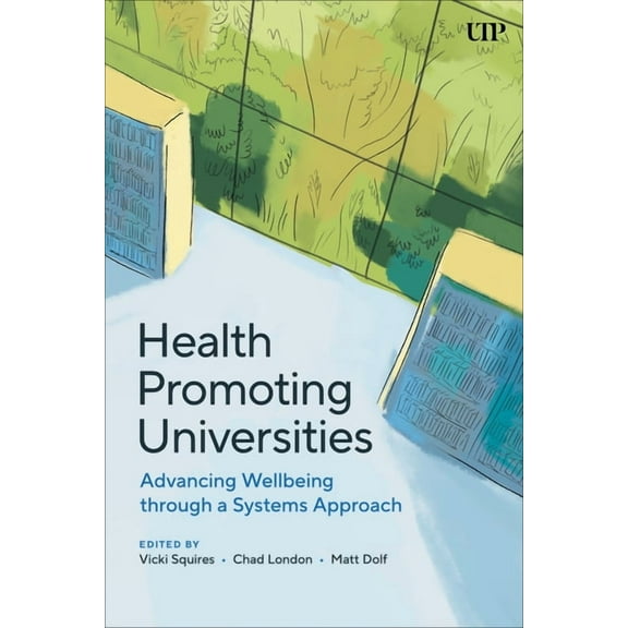 Health Promoting Universities: Advancing Wellbeing Through a Systems Approach, (Paperback)