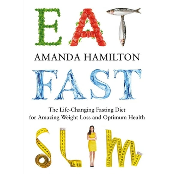 Pre-Owned Eat, Fast, Slim: The Life-Changing Intermittent Fasting Diet for Amazing Weight Loss and (Paperback 9781848991163) by Amanda Hamilton