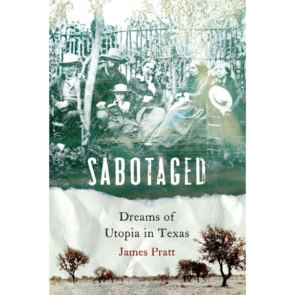 Sabotaged: Dreams of Utopia in Texas, (Hardcover)