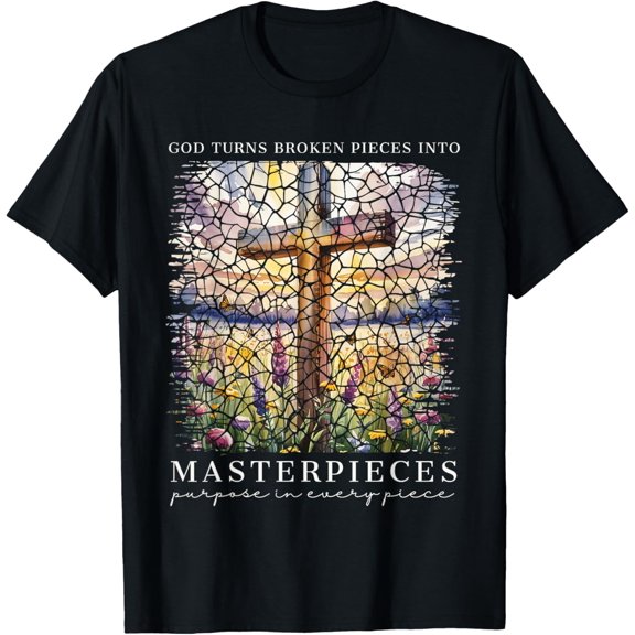 Sam Soft God Turns Broken Pieces Into Masterpieces Christian Faith T-Shirt