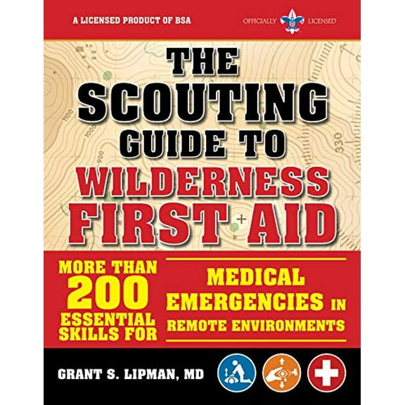 Pre-Owned The Scouting Guide to Wilderness First Aid: An Officially-Licensed Book of the Boy Scouts of America: More Than 200 Essential Skills for Medical Emerg (Paperback) 1510739718 9781510739710