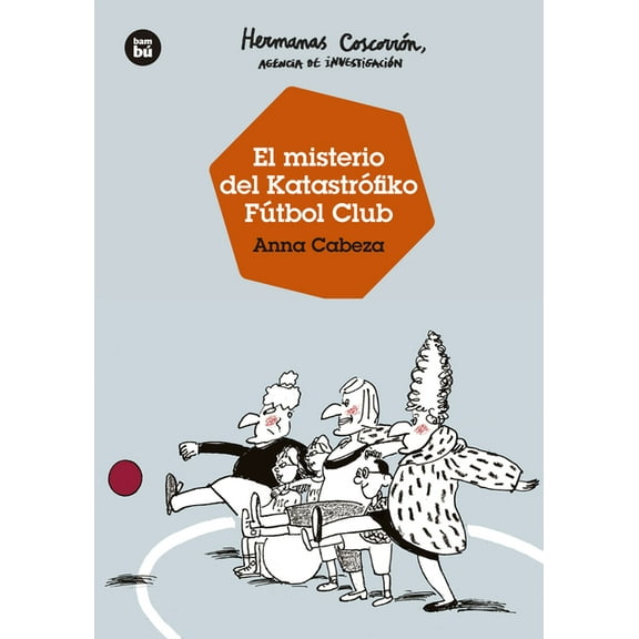 Jóvenes lectores: Hermanas Coscorrón, agencia de investigación. El misterio del Katastrofiko FC (Paperback)