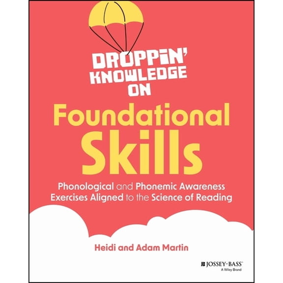 Droppin' Knowledge on Foundational Skills: Phonological and Phonemic Awareness Exercises Aligned to the Science of Readi, (Paperback)