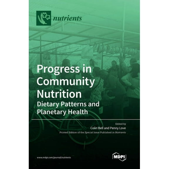Progress in Community Nutrition: Dietary Patterns and Planetary Health, (Hardcover)