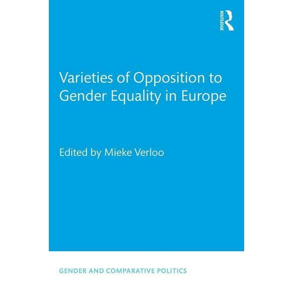 Gender and Comparative Politics Varieties of Opposition to Gender Equality in Europe, (Paperback)