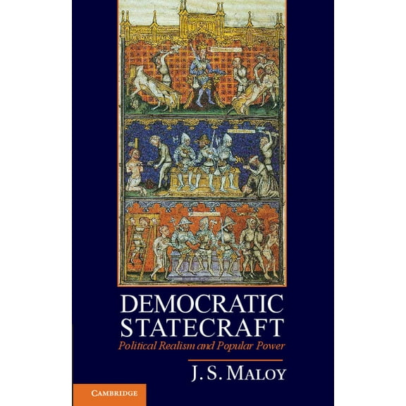 Democratic Statecraft: Political Realism and Popular Power, (Paperback)