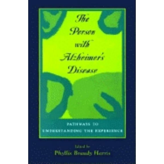 Person with Alzheimer's Disease: Pathways to Understanding the Experience, (Paperback)