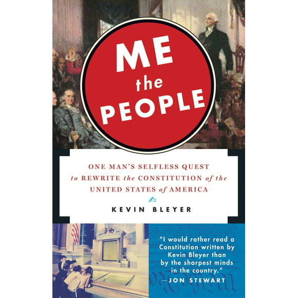 Me the People : One Man's Selfless Quest to Rewrite the Constitution of the United States of America (Paperback)