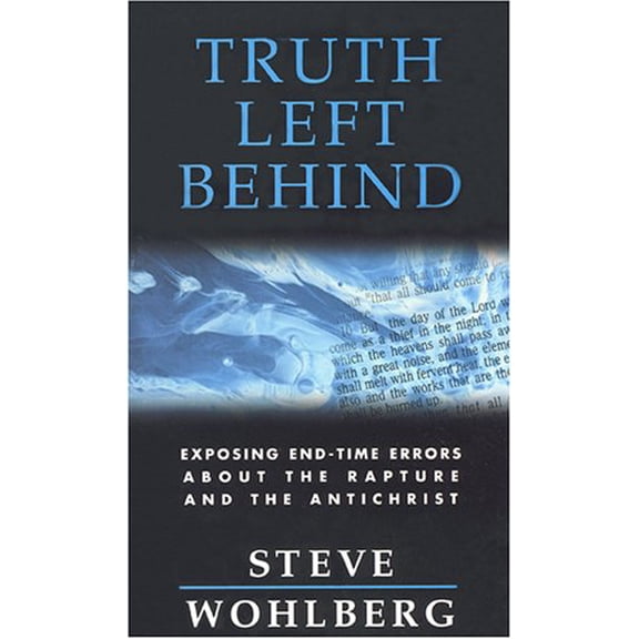 Pre-Owned Truth Left Behind: Exposing End-Time Errors about the Rapture and the Antichrist (Paperback) 0816318468 9780816318469