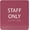 Burgandy, variant on ADA CENTRAL SIGNS - 6" X6" Staff Only Sign - ADA Compliant Tactile Graphics Grade 2 Braille Text Acrylic Wall Sign - Professional Employees Only Area Door Signs for Offices, Schools, Malls, Business